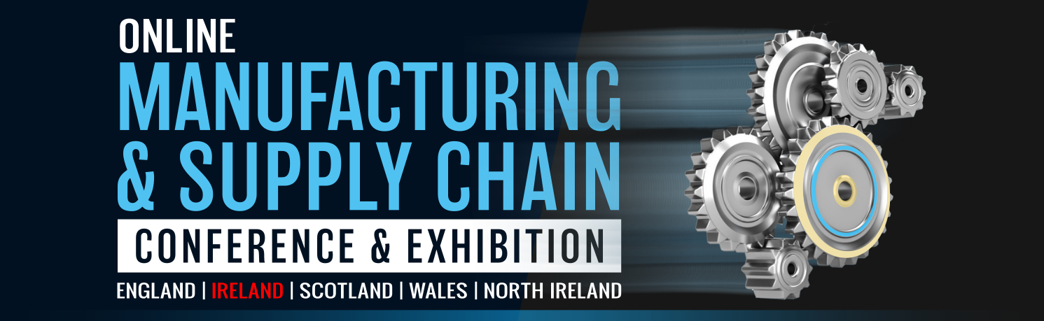 Manufacturing & Supply Chain Ireland Online Conference & Exhibition